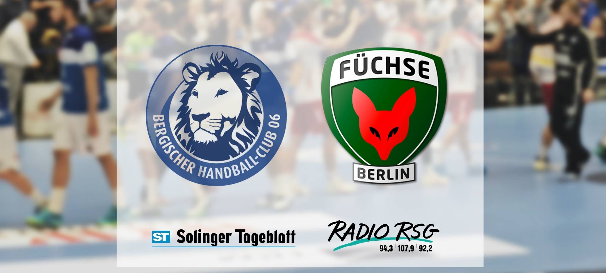 Bergischer HC vs. Füchse Berlin - Stimmen zum Spiel