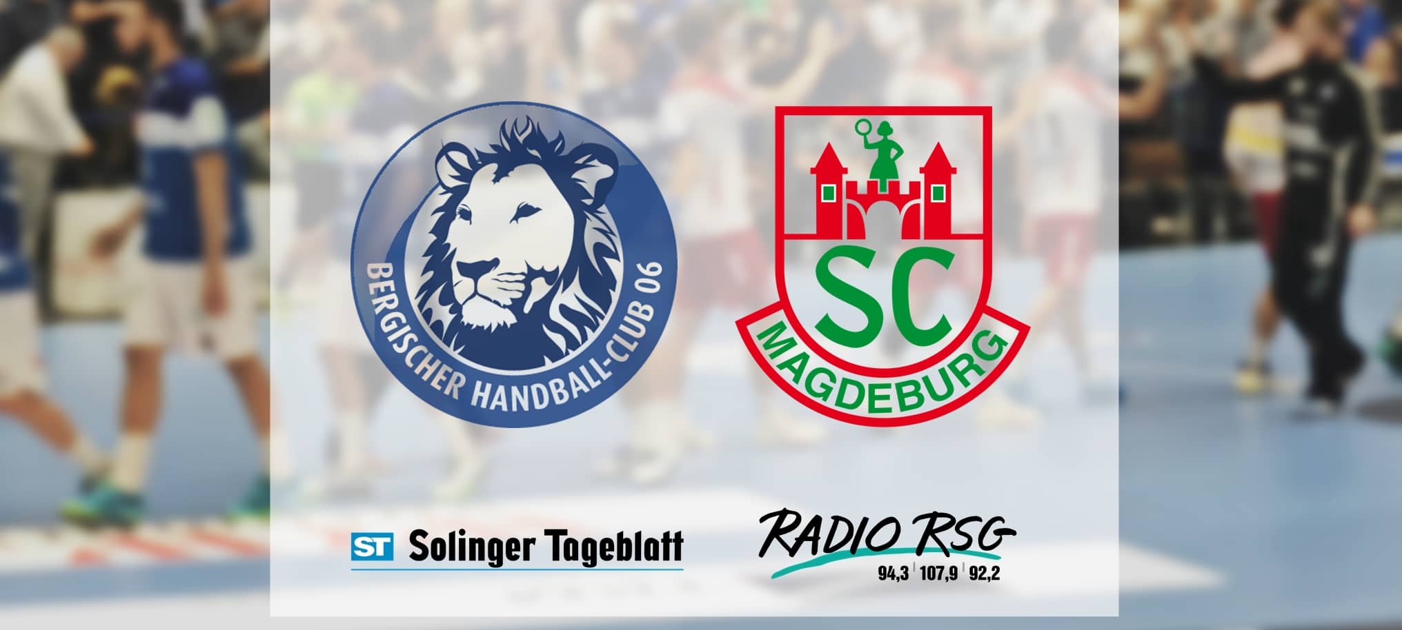 Bergischer HC vs. SC Magdeburg - Stimmen zum Spiel