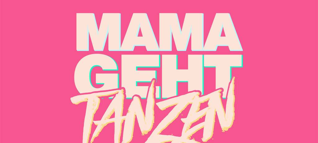 Mama geht tanzen