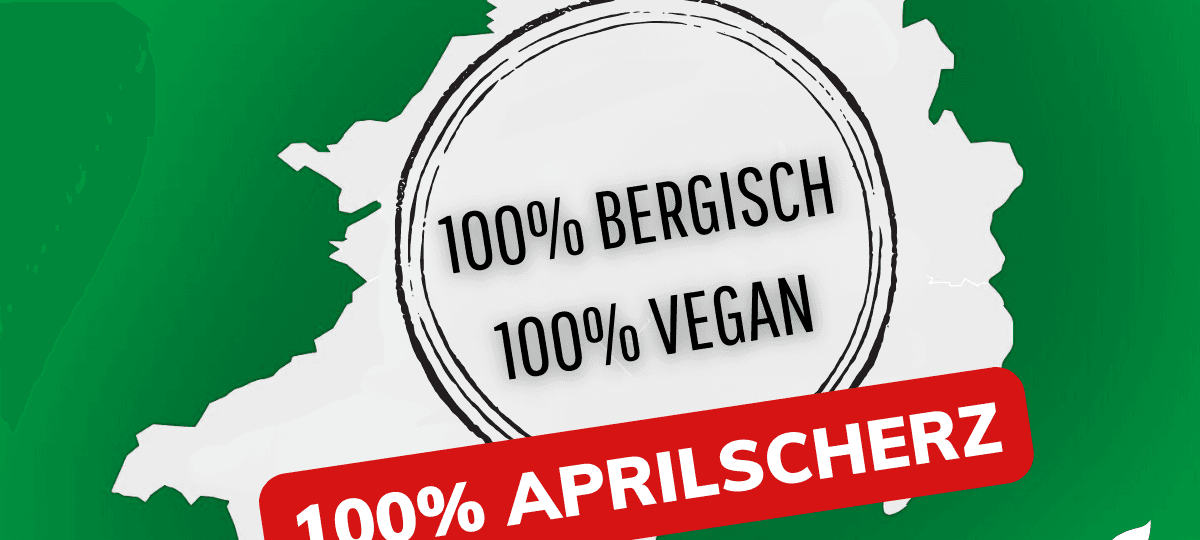 April April: Bergisches Städtedreieck wird ab 2025 (nicht) zu 100% vegan
