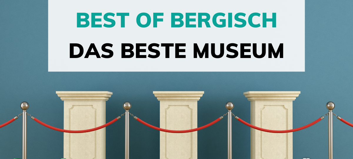 Best of Bergisch: Das beste Museum